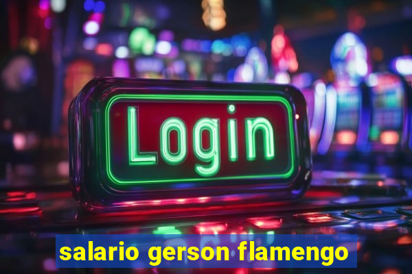 salario gerson flamengo